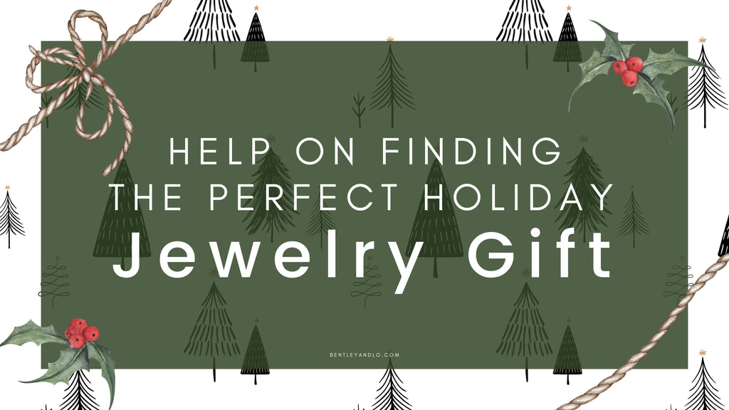 Help on Finding the Perfect Holiday Jewelry Gift