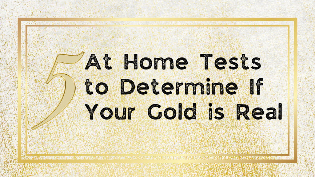 5 At Home Tests to Determine If Your Gold is Real