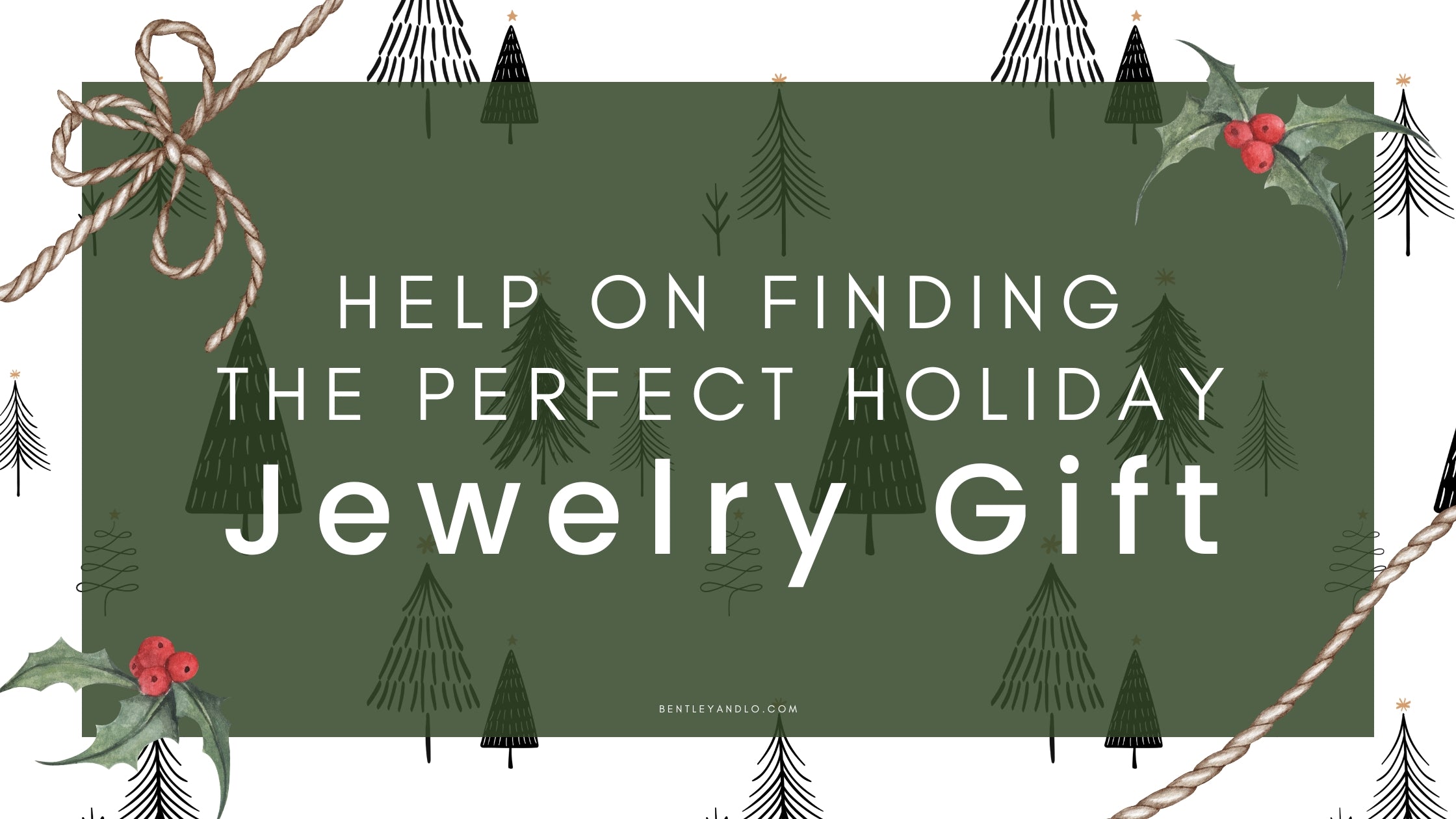 Help on Finding the Perfect Holiday Jewelry Gift