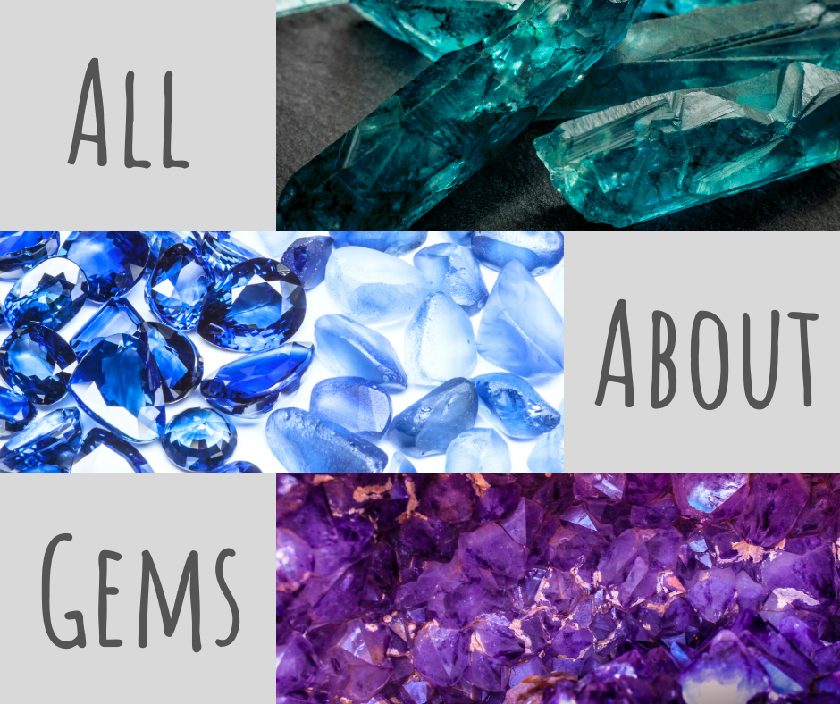 All About Gemstones (the basics)