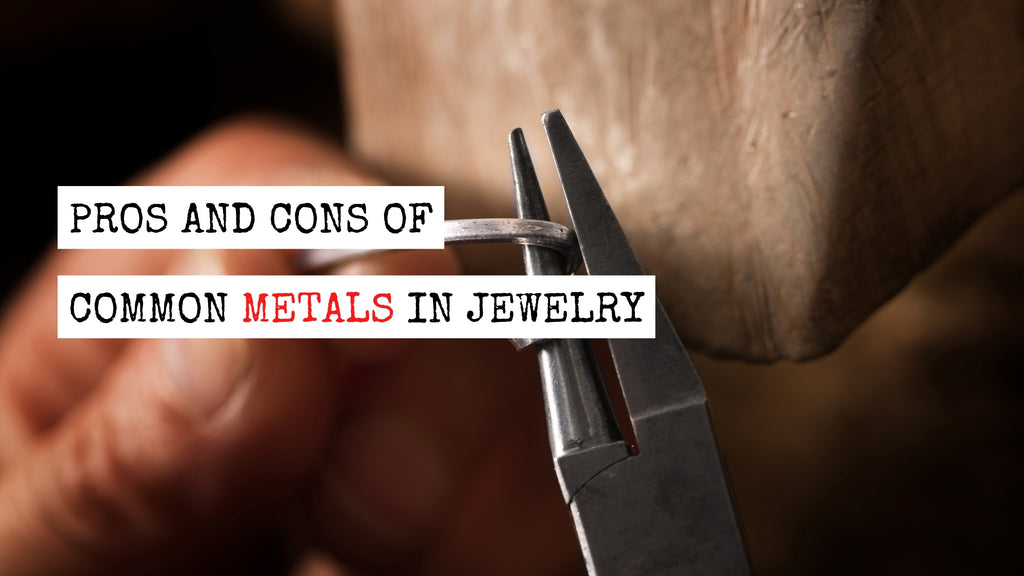 Pros & Cons of Common Metals in Jewelry