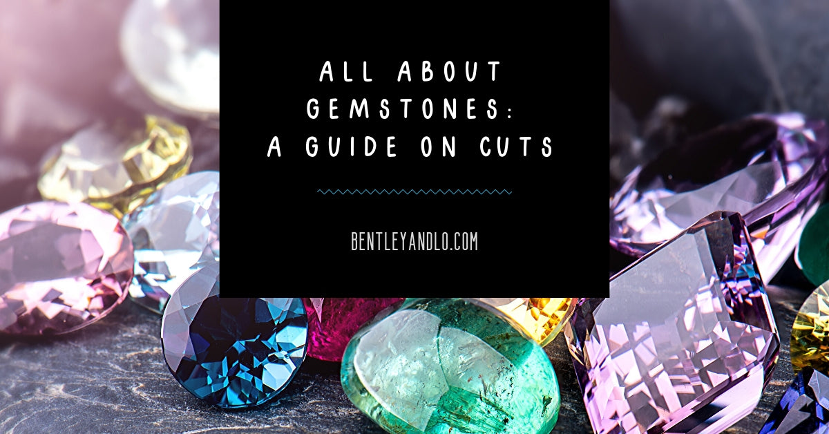 All About Gemstones: A Guide on Cuts