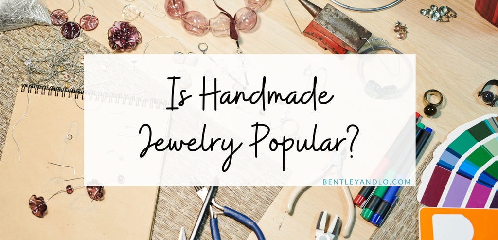 Is Handmade Jewelry Popular?